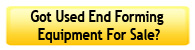 Got used end forming equipment for sale?